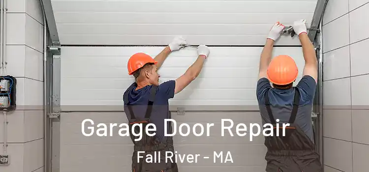  Garage Door Repair Fall River - MA