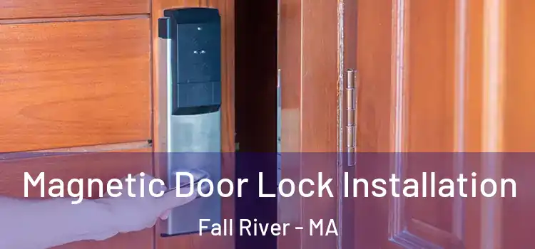  Magnetic Door Lock Installation Fall River - MA