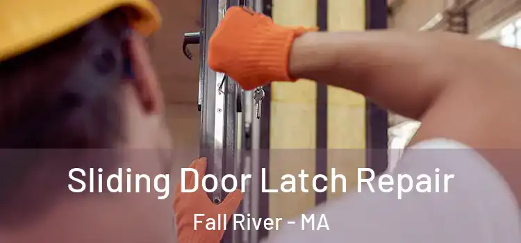 Sliding Door Latch Repair Fall River - MA