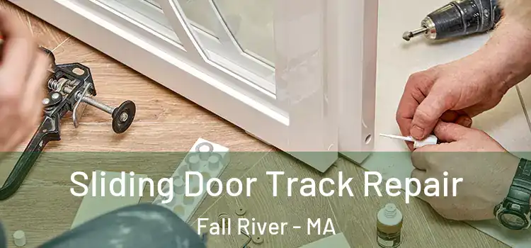 Sliding Door Track Repair Fall River - MA